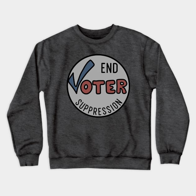 End Voter Suppression Crewneck Sweatshirt by Slightly Unhinged